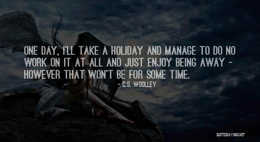 Manage To Do Quotes By C.S. Woolley Manage To Do Quotes By C.S. Woolley