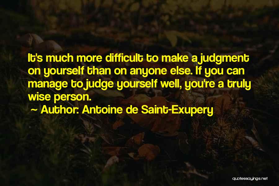 Manage Yourself Quotes By Antoine De Saint-Exupery