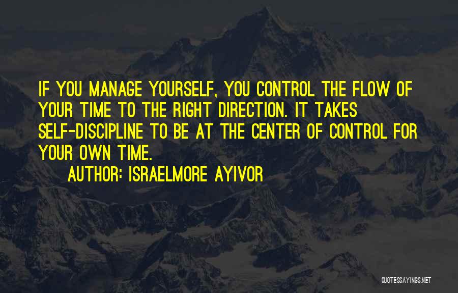Manage Yourself Quotes By Israelmore Ayivor