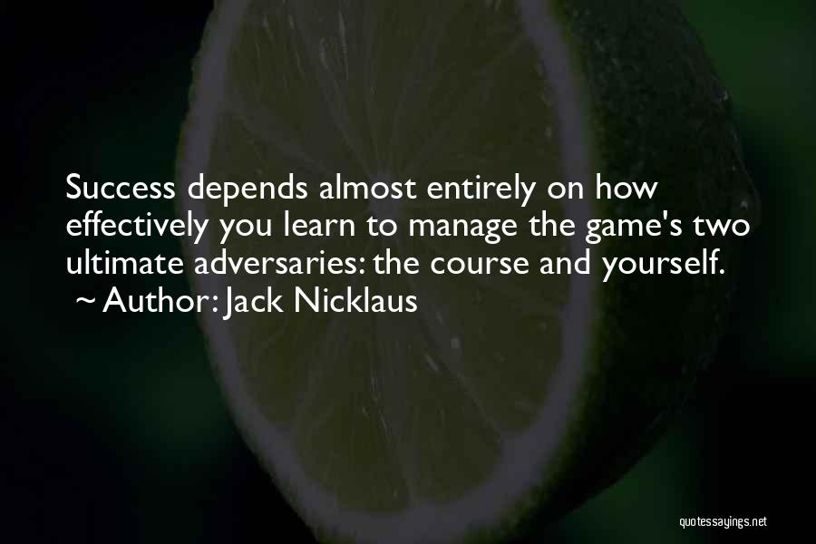 Manage Yourself Quotes By Jack Nicklaus