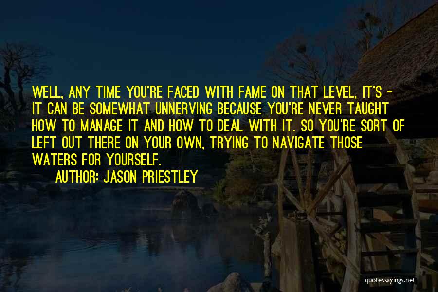 Manage Yourself Quotes By Jason Priestley