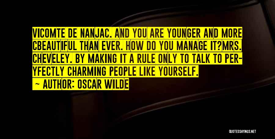 Manage Yourself Quotes By Oscar Wilde