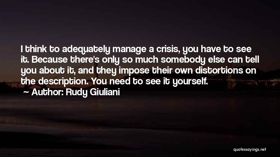 Manage Yourself Quotes By Rudy Giuliani
