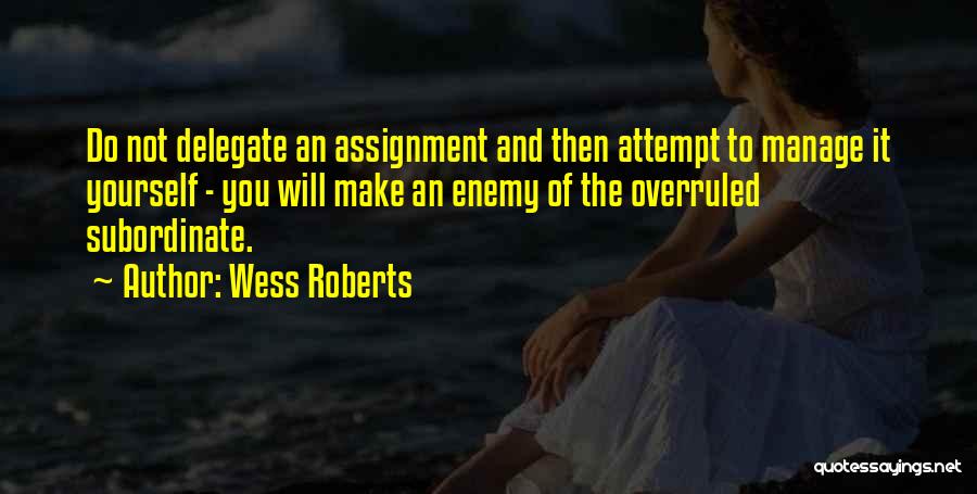 Manage Yourself Quotes By Wess Roberts