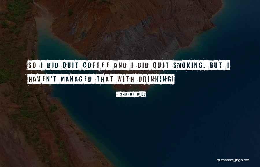 Managed Quotes By Sharon Olds Managed Quotes By Sharon Olds