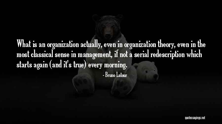 Management And Organization Quotes By Bruno Latour Management And Organization Quotes By Bruno Latour