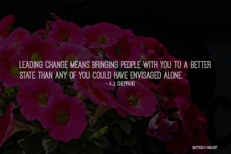 Management Change Quotes By A.J. Sheppard Management Change Quotes By A.J. Sheppard