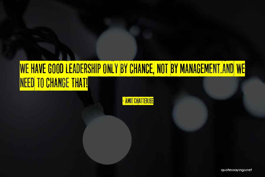 Management Change Quotes By Amit Chatterjee