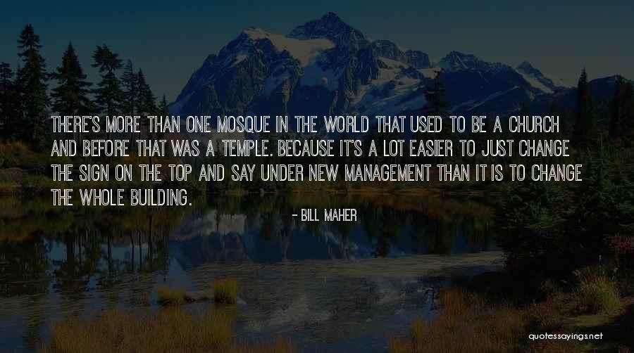 Management Change Quotes By Bill Maher