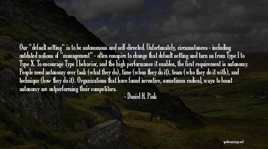 Management Change Quotes By Daniel H. Pink Management Change Quotes By Daniel H. Pink
