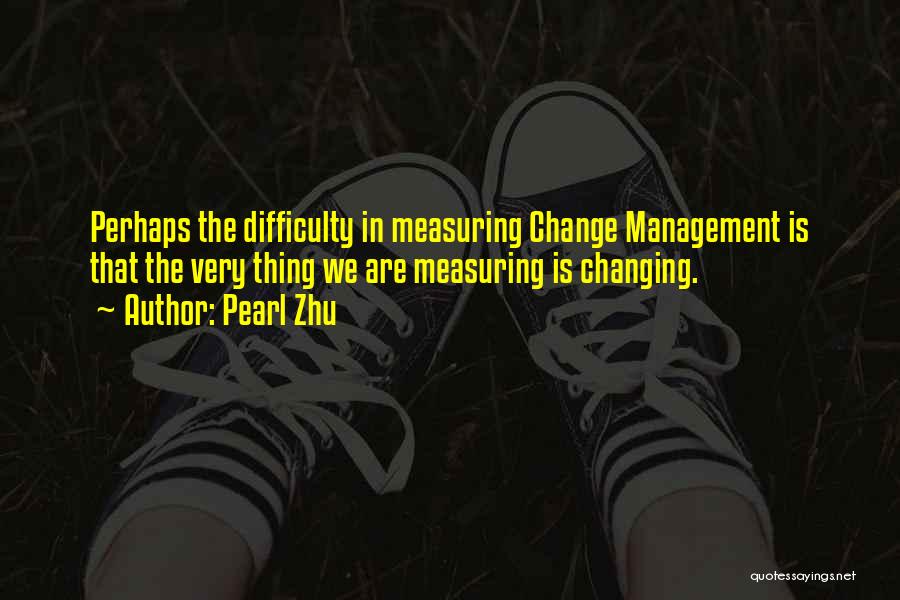 Management Change Quotes By Pearl Zhu