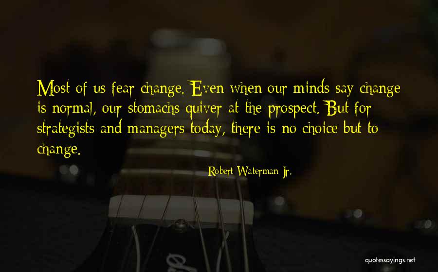 Management Change Quotes By Robert Waterman Jr. Management Change Quotes By Robert Waterman Jr.