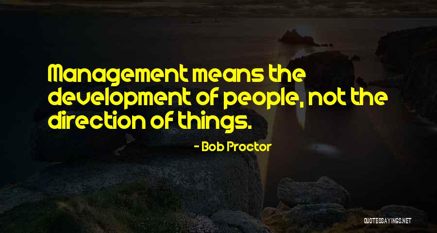 Management Development Quotes By Bob Proctor