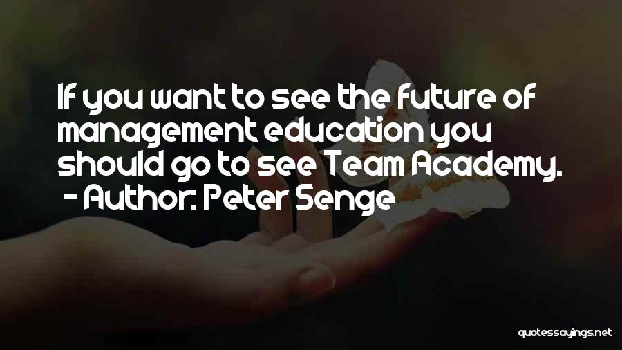 Management Education Quotes By Peter Senge