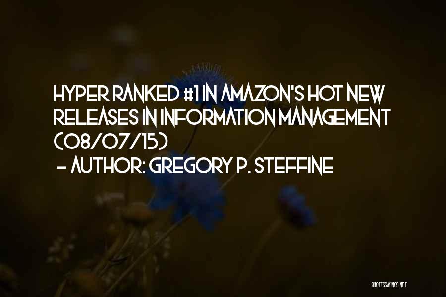 Management Information Quotes By Gregory P. Steffine Management Information Quotes By Gregory P. Steffine