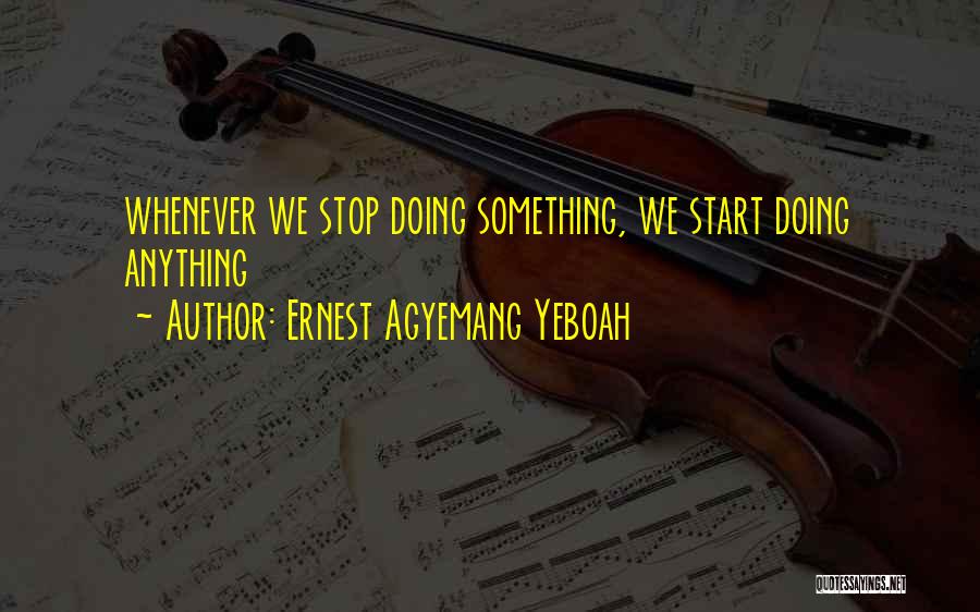 Management Leadership Quotes By Ernest Agyemang Yeboah