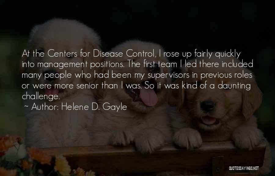 Management Team Quotes By Helene D. Gayle