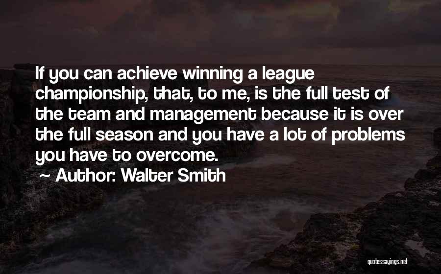 Management Team Quotes By Walter Smith