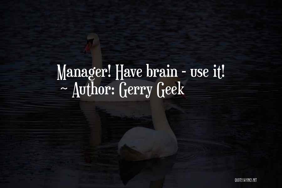 Manager Versus Leadership Quotes By Gerry Geek