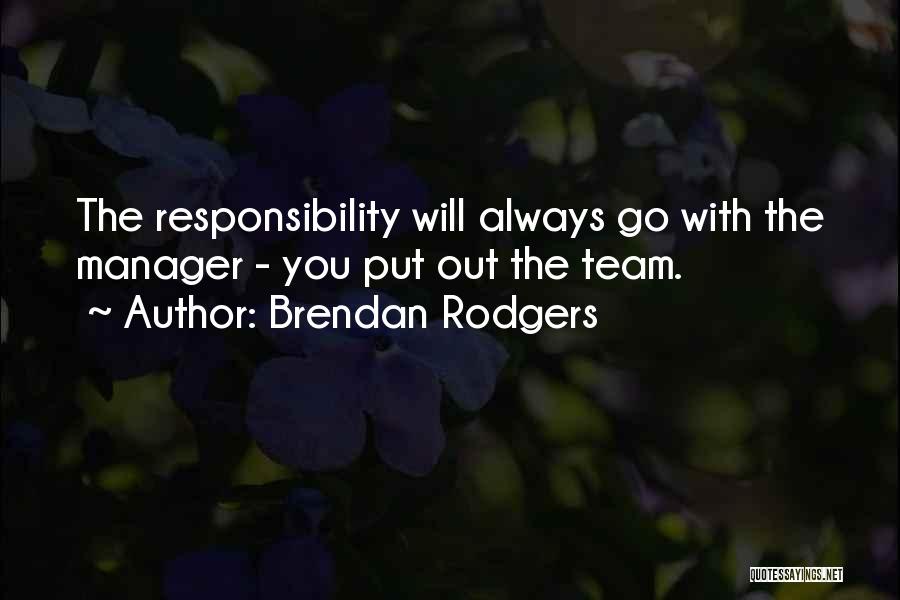 Managers Of A Team Quotes By Brendan Rodgers