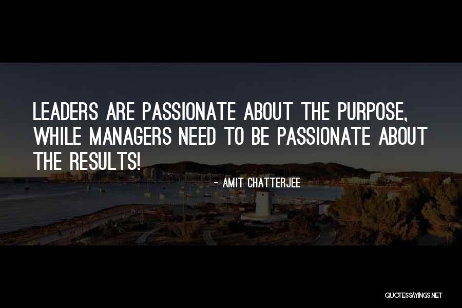 Managers Vs Leaders Quotes By Amit Chatterjee