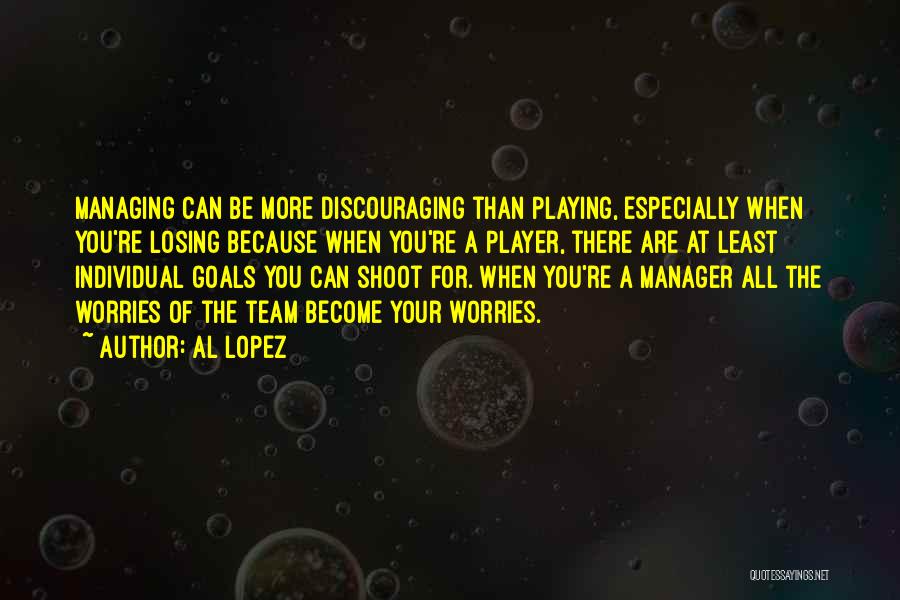 Managing A Team Quotes By Al Lopez