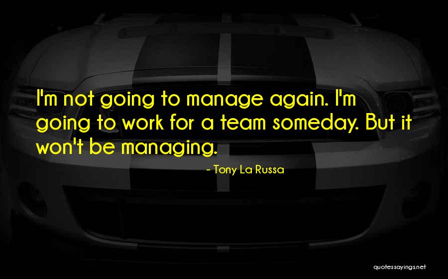 Managing A Team Quotes By Tony La Russa