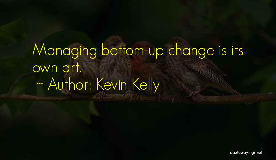 Managing Change Quotes By Kevin Kelly
