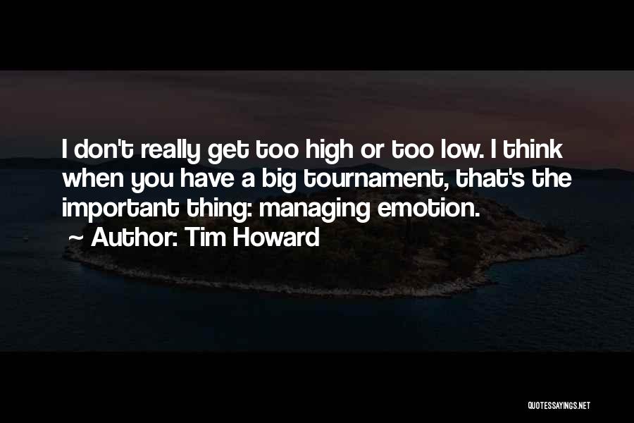 Managing Emotion Quotes By Tim Howard