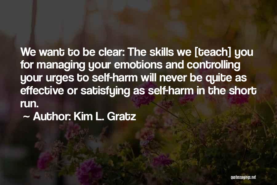 Managing Emotions Quotes By Kim L. Gratz