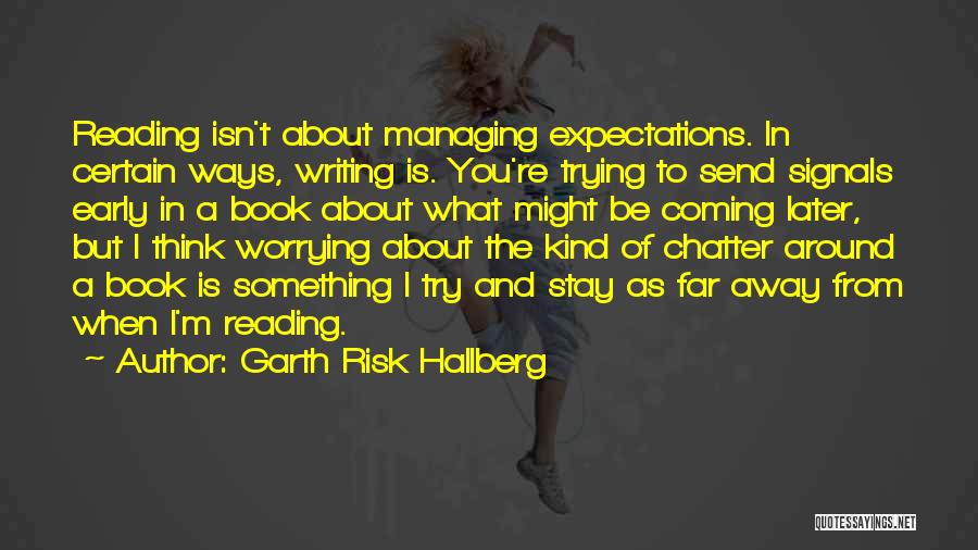 Managing Expectations Quotes By Garth Risk Hallberg