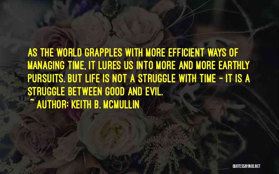 Managing Life Quotes By Keith B. McMullin