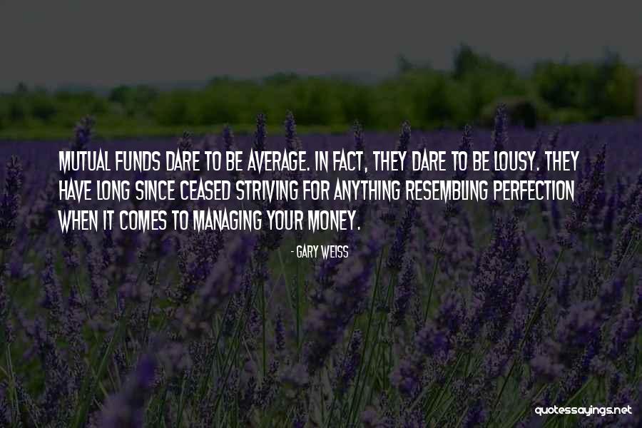 Managing Money Quotes By Gary Weiss Managing Money Quotes By Gary Weiss