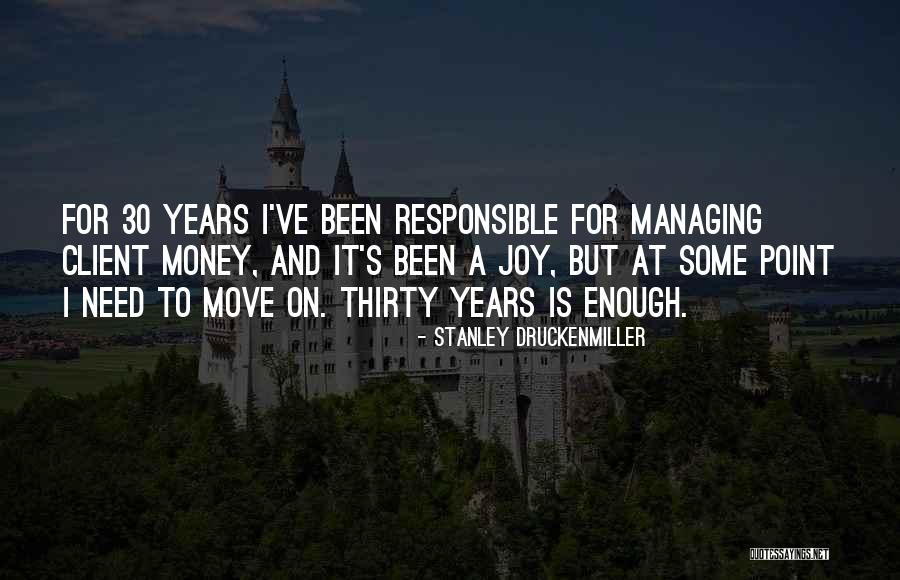 Managing Money Quotes By Stanley Druckenmiller