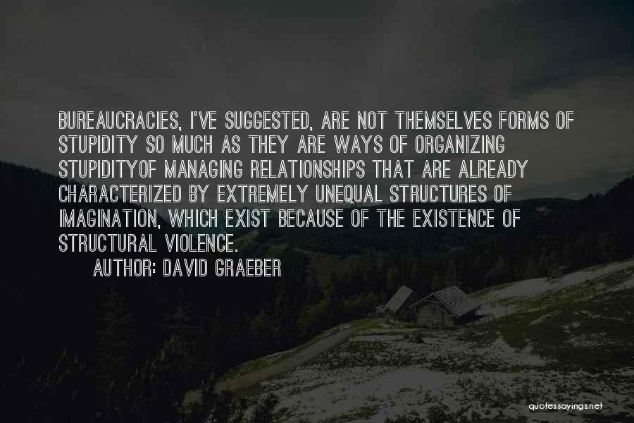 Managing Relationships Quotes By David Graeber