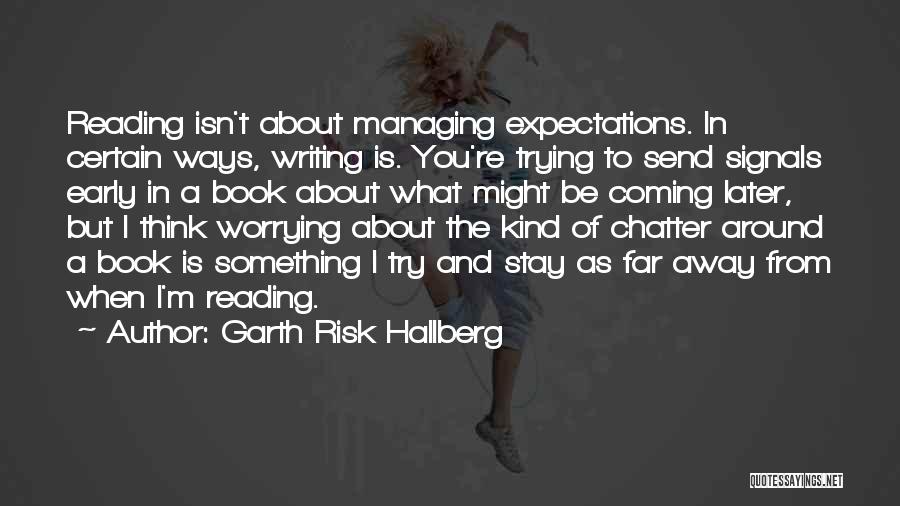 Managing Risk Quotes By Garth Risk Hallberg