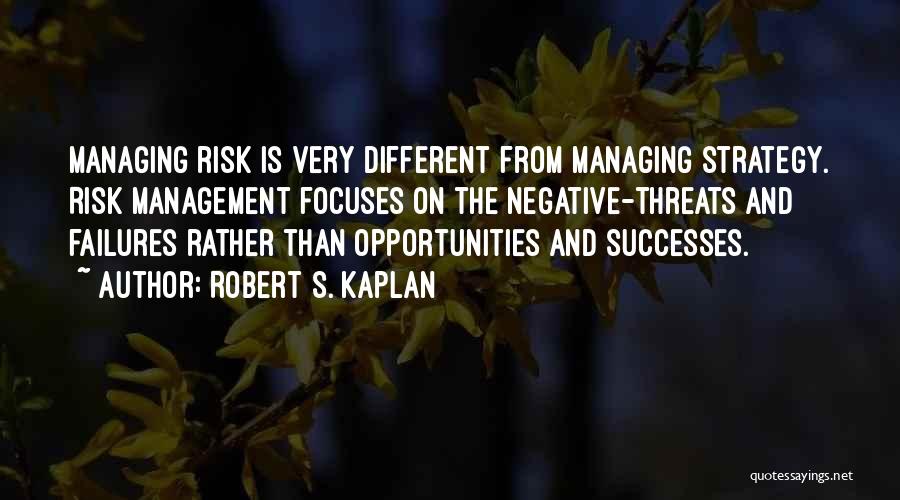 Managing Risk Quotes By Robert S. Kaplan