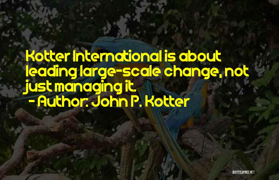 Managing Vs. Leading Quotes By John P. Kotter