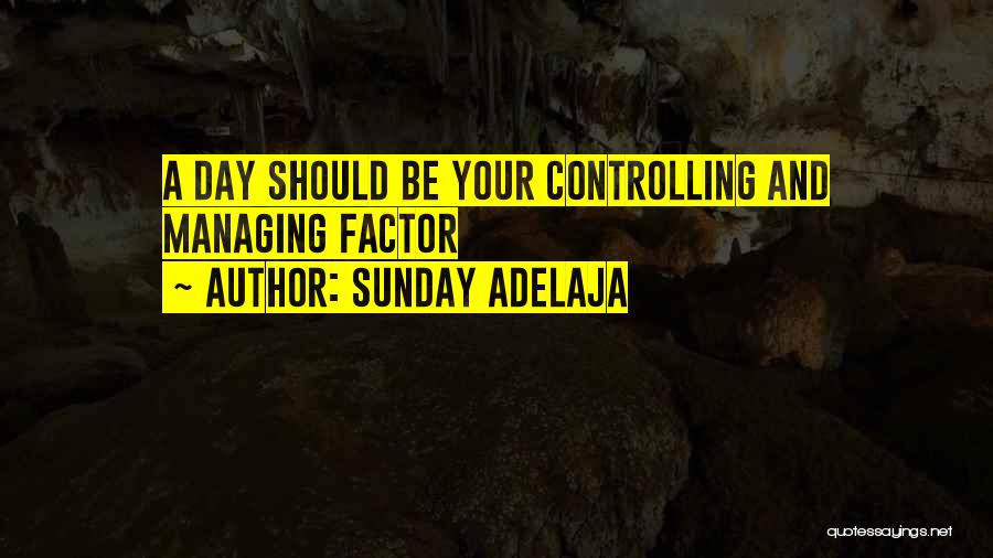 Managing Your Life Quotes By Sunday Adelaja