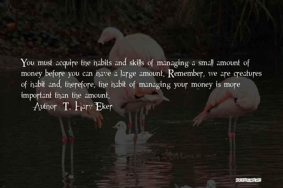 Managing Your Money Quotes By T. Harv Eker