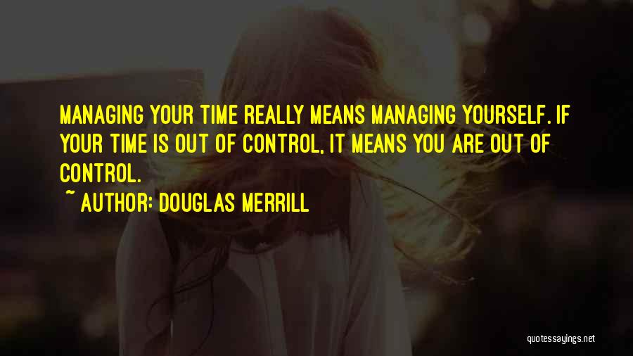 Managing Your Time Quotes By Douglas Merrill