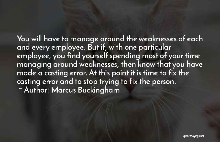 Managing Your Time Quotes By Marcus Buckingham