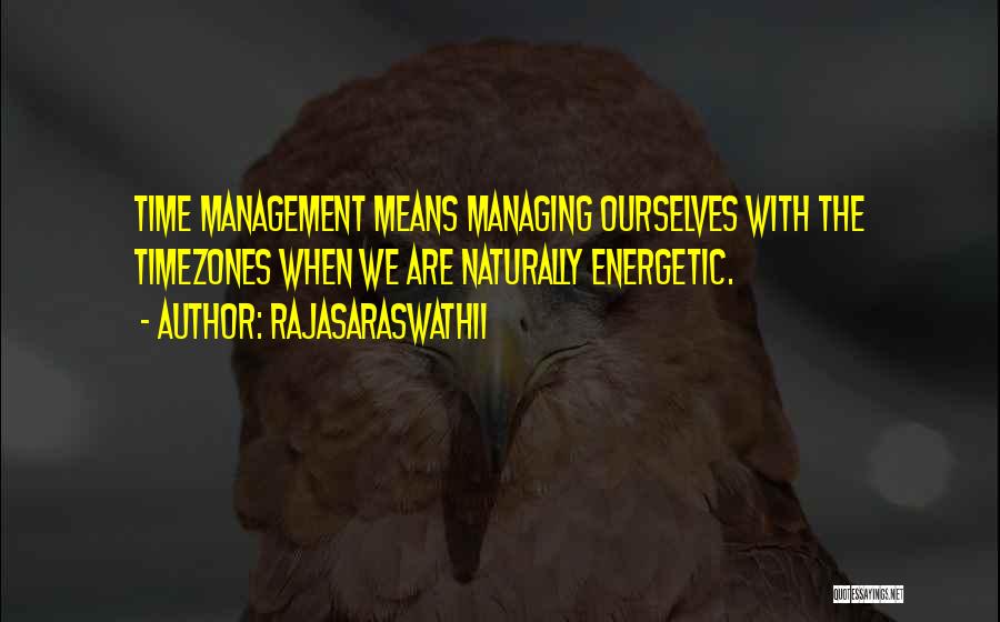 Managing Your Time Quotes By Rajasaraswathii