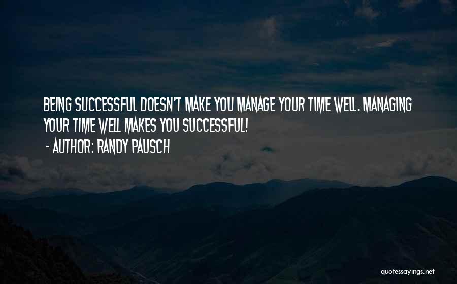 Managing Your Time Quotes By Randy Pausch