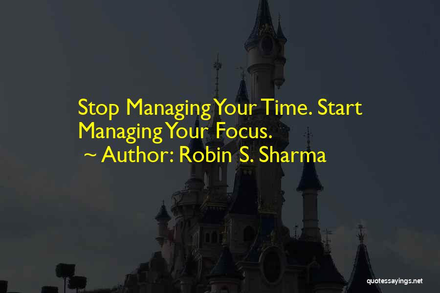 Managing Your Time Quotes By Robin S. Sharma