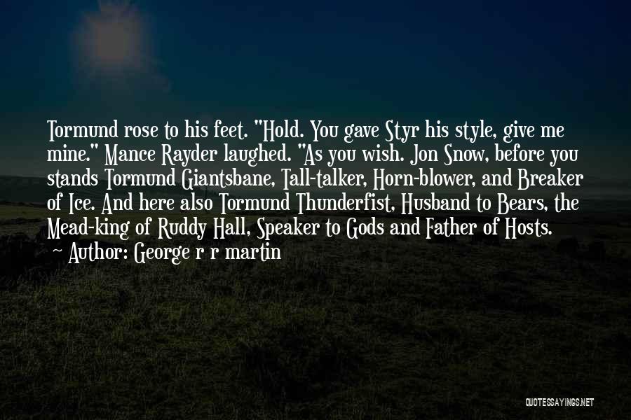 Mance Rayder Quotes By George R R Martin