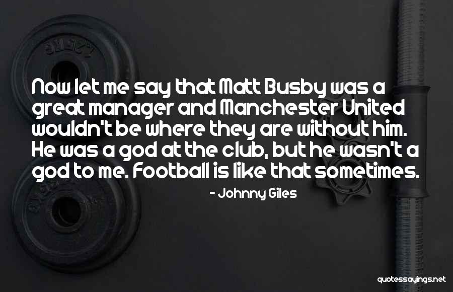 Manchester United Football Club Quotes By Johnny Giles