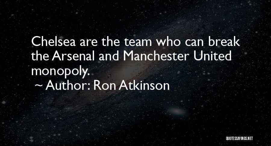 Manchester United Vs Chelsea Quotes By Ron Atkinson