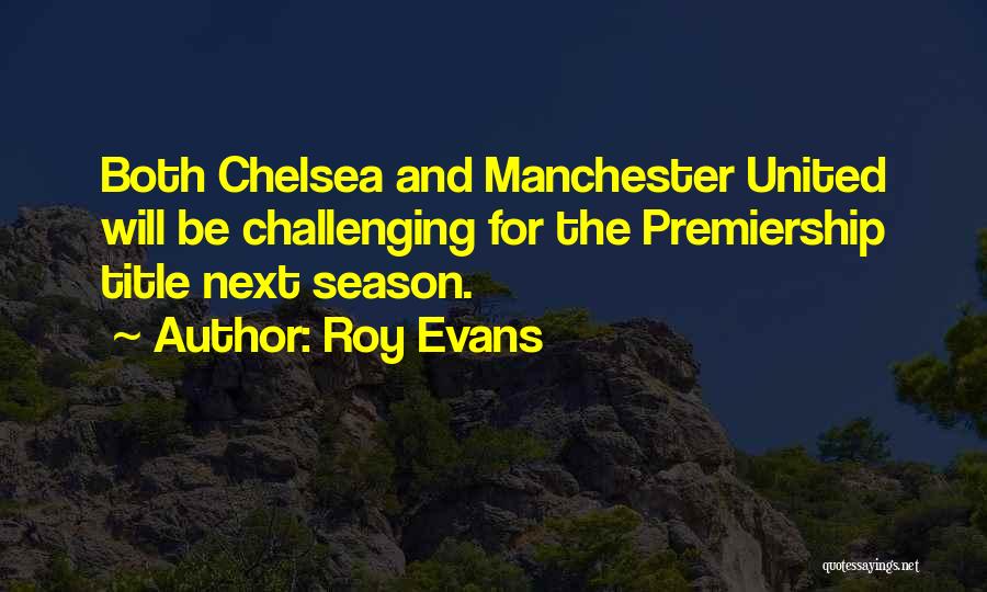 Manchester United Vs Chelsea Quotes By Roy Evans