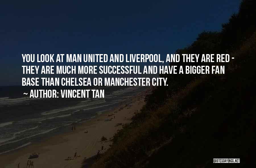 Manchester United Vs Chelsea Quotes By Vincent Tan